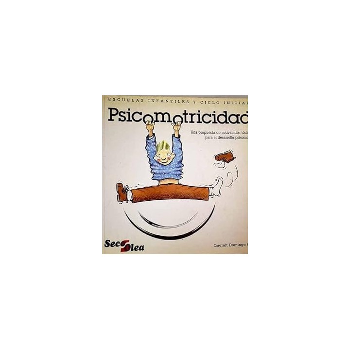 Psicomotricidad. Una propuesta de actividades lúdicas para el desarrollo psicomotor.